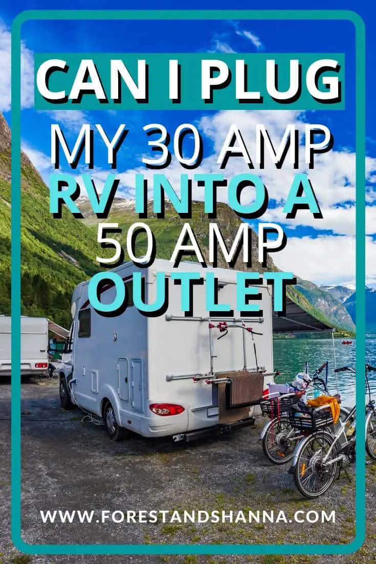 Can I Plug My 30 amp RV Into a 50 amp Outlet? - Forest and Shanna Ventures