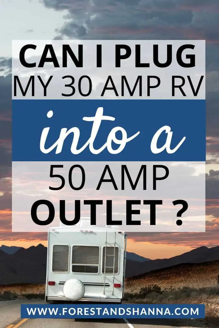 Can I Plug My 30 amp RV Into a 50 amp Outlet? - Forest and Shanna Ventures