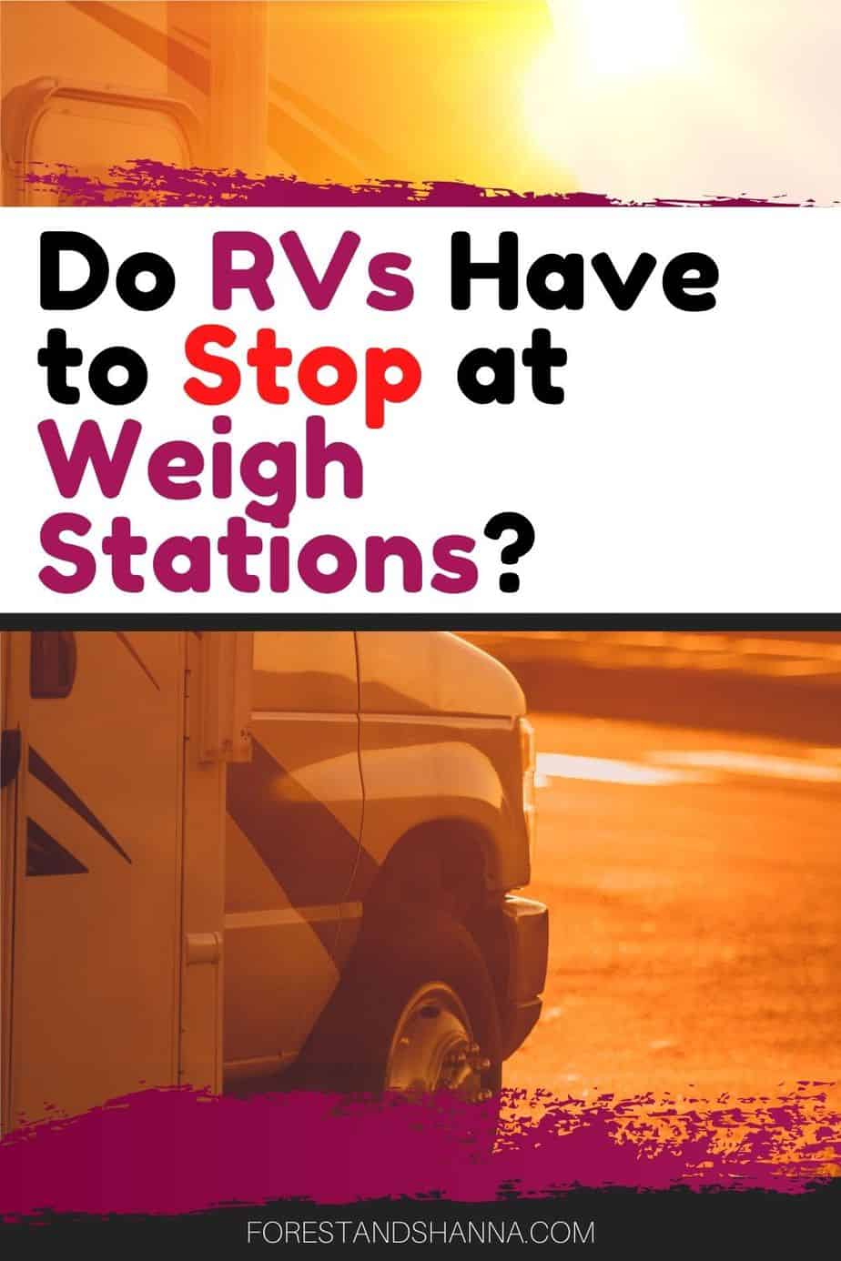 Do RVs Have to Stop at Weigh Stations? Forest and Shanna Ventures