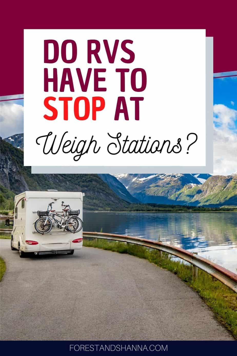 Do RVs Have to Stop at Weigh Stations? Forest and Shanna Ventures