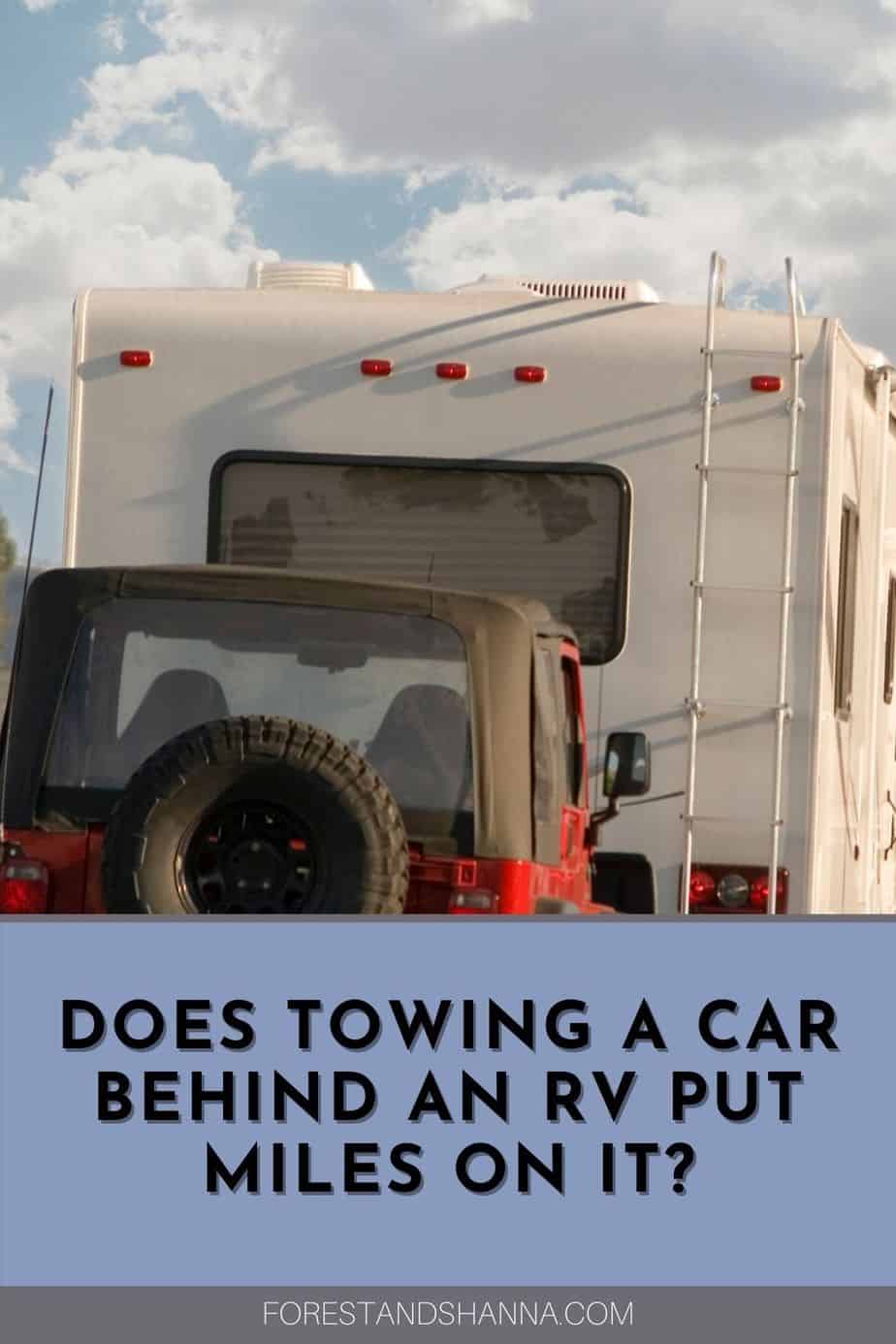 Does Towing a Car Behind an RV Put Miles on It? Forest and Shanna